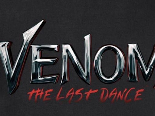 VENOM: THE LAST DANCE - We Now Have An Exact ETA For The First Trailer