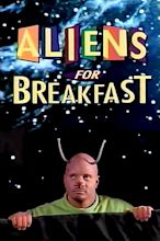 Aliens for Breakfast Movie Streaming Online Watch