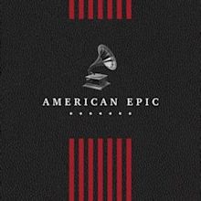 ‘American Epic’ Soundtracks Announced | Film Music Reporter