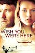 Wish You Were Here (2012 film)