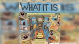 ‘What It Is’ Review: Harnessing Images for Creativity | Arts | The Harvard Crimson