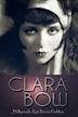 Clara Bow: Hollywood's Lost Screen Goddess