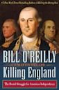 Killing England: The Brutal Struggle for American Independence