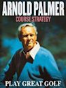 Arnold Palmer: Course Strategy