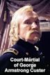 The Court-Martial of George Armstrong Custer