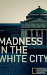 Madness in the White City