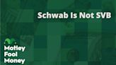 Schwab Is Not SVB