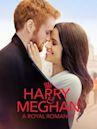 Harry & Meghan: A Royal Romance