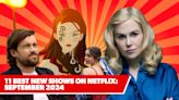 11 Best New Shows on Netflix: September 2024’s Top Upcoming Series to Watch