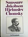 Saussure, Jakobson, Hjelmslev, Chomsky: Os Pensadores