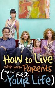 How to Live With Your Parents (For the Rest of Your Life)