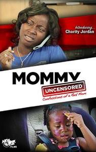 Mommy Uncensored (TM)