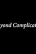 Beyond Complicated