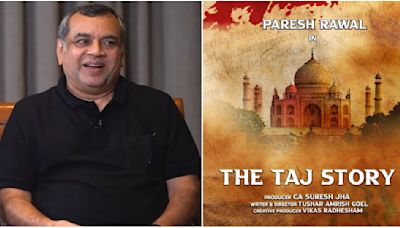 Paresh Rawal announces his upcoming film The Taj Story, movie to go on floors in July