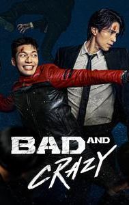 Bad and Crazy