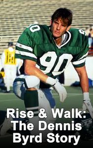 Rise & Walk: The Dennis Byrd Story