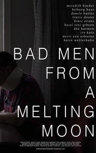 Bad Men from a Melting Moon