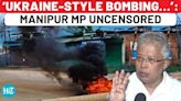 Manipur Violence: Congress MP Rips Apart Modi Govt On Unprecedented Drone Bombings In Restive State