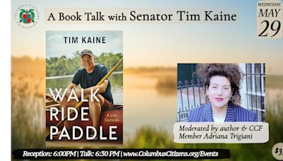 Senator Tim Kaine: A Book Talk at Columbus Citizens Foundation on Wednesday, May 29 - moderated by noted author Adriana Trigiani