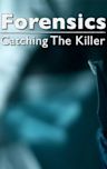 Forensics: Catching the Killer