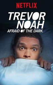 Trevor Noah: Afraid of the Dark