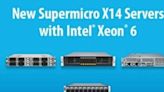 ...Supermicro Unveils New X14 AI, Rackmount, Multi-Node, and Edge Server Families Based on Intel® Xeon® 6 Processors with E-cores and Soon...