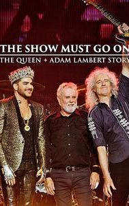 The Show Must Go On: The Queen + Adam Lambert Story