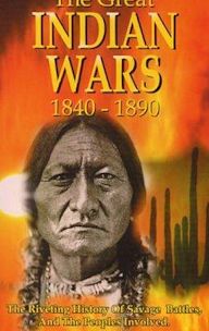 The Great Indian Wars 1840-1890