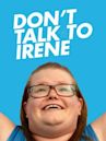 Don't Talk to Irene