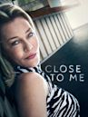 Close To Me