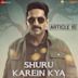 Shuru Karein Kya [From "Article 15"]