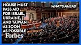 The House Must Pass Bill Giving Aid To Israel, Ukraine And Taiwan As Soon As Possible