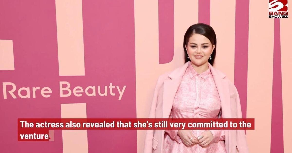 Selena Gomez has been on a 'mission' with her Rare Beauty brand