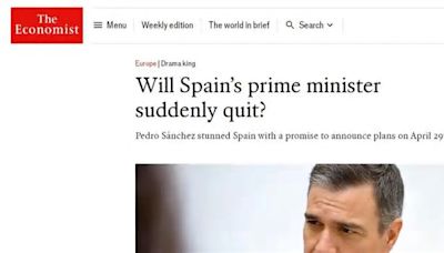 'The Economist' tacha de «rey del drama» a Pedro Sánchez y se muestra perplejo ante su inédita decisión