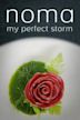 Noma My Perfect Storm