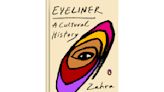Book Review: ‘Eyeliner' examines the staple makeup product's revolutionary role in global society