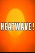 Heatwave!