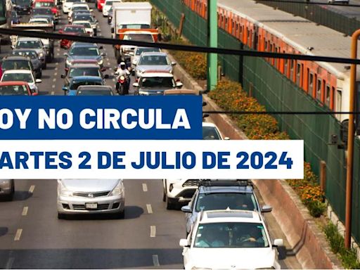 ¡Cuidado! Hoy No Circula martes 2 de julio de 2024 en CDMX y Edomex