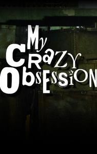 My Crazy Obsession
