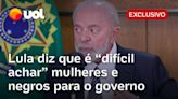 Lula diz querer mais mulheres e negros no governo, 'mas que é mais difícil achar': 'Oferta menor'