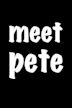 Meet Pete