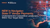 NEW in Navigator: State IT Vendor Payments Understand the Competitive Landscape within your Target State