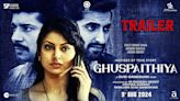 Ghuspaithiya - Official Trailer | Hindi Movie News - Bollywood - Times of India
