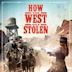 How the West Was Stolen | Adventure, Western