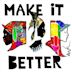 Make It Better