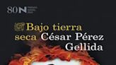 César Pérez Gellida: Bajo tierra seca