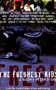 The Freshest Kids: A History of the B-Boy