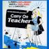 Carry On Teacher