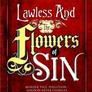 Lawless & the Flowers of Sin