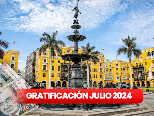 Gratificación de julio 2024: ¿cuándo pagan, quiénes reciben y cómo calcular lo que me corresponde?